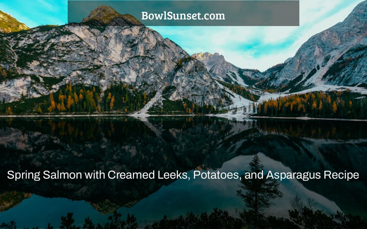 Spring Salmon with Creamed Leeks, Potatoes, and Asparagus Recipe