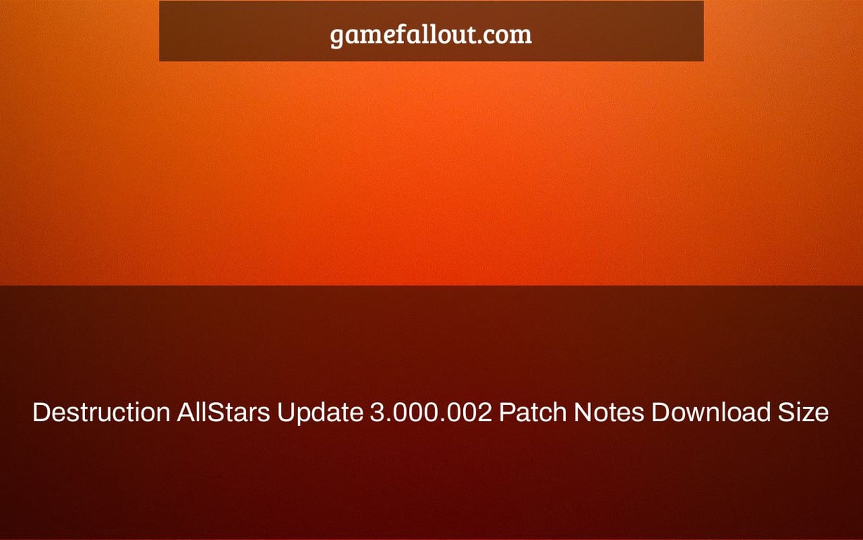 Destruction AllStars Update 3.000.002 Patch Notes Download Size