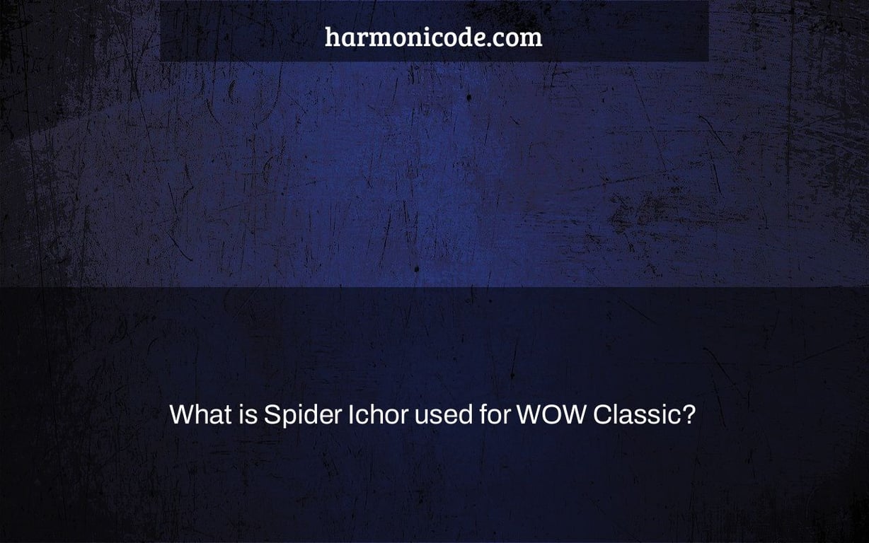 What is Spider Ichor used for WOW Classic?
