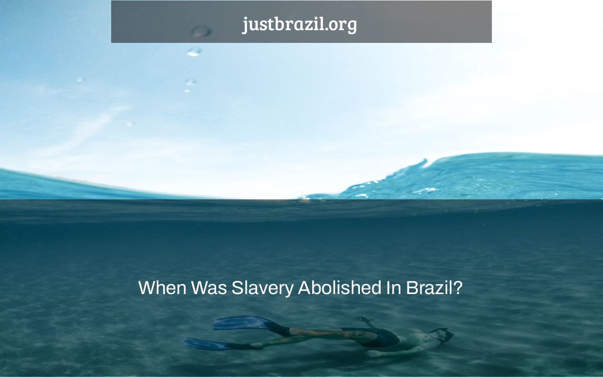 When Was Slavery Abolished In Brazil? • Just Brazil