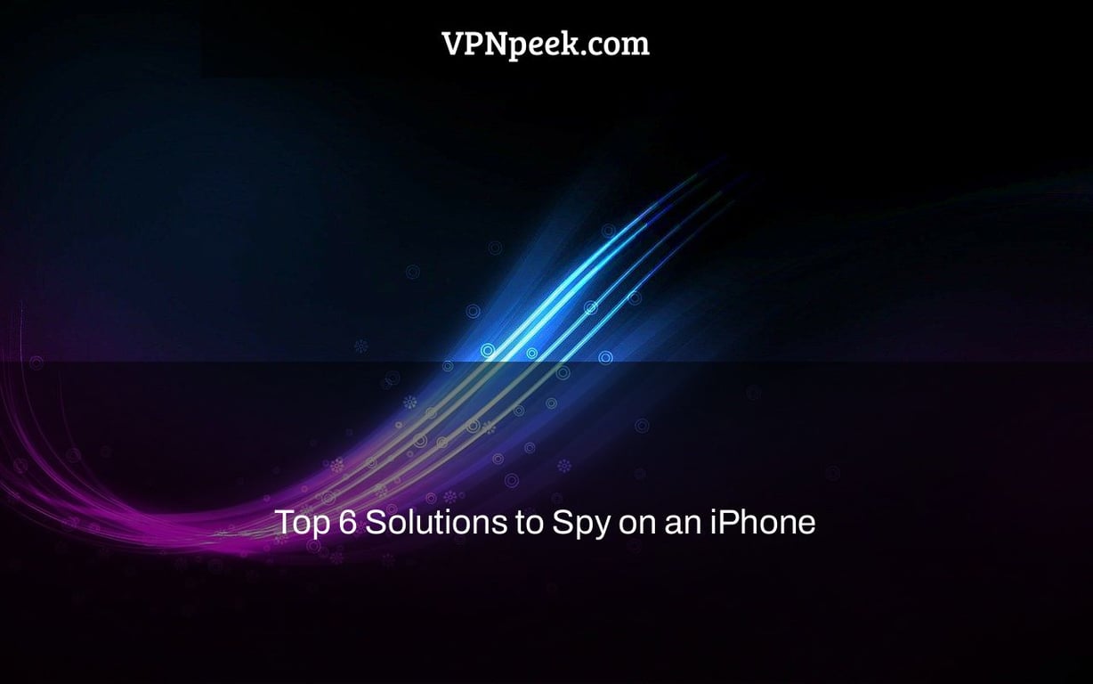 Top 6 Solutions to Spy on an iPhone