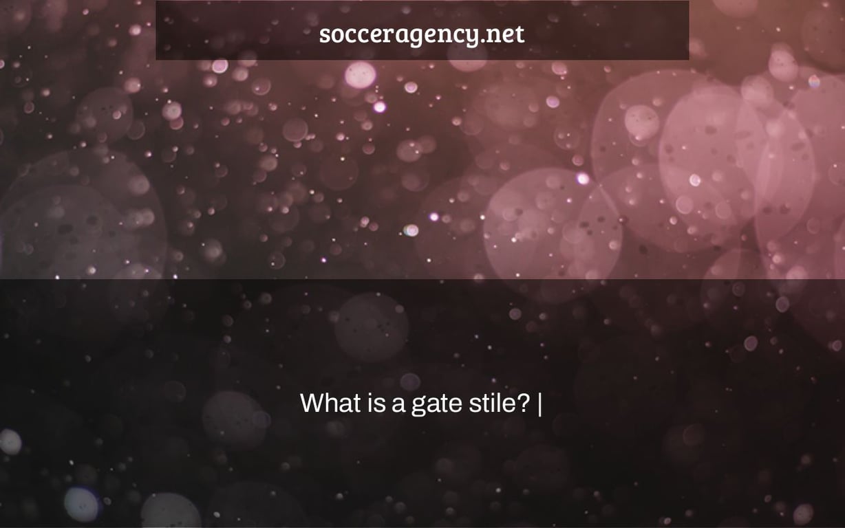 What is a gate stile? |