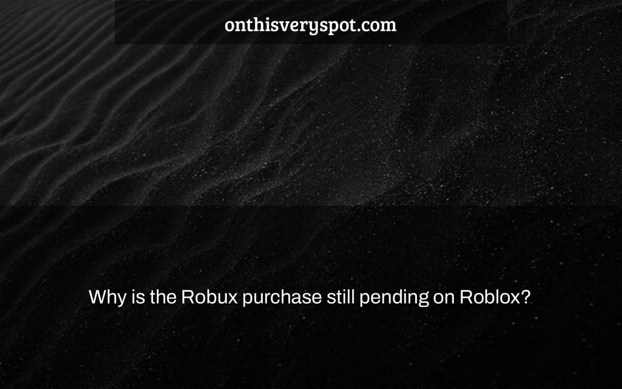 Why is the Robux purchase still pending on Roblox?