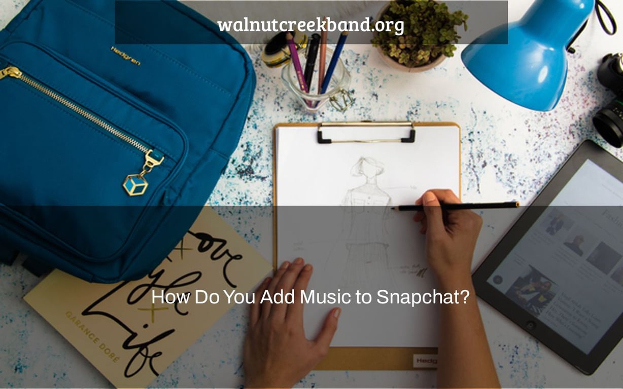 How Do You Add Music to Snapchat?