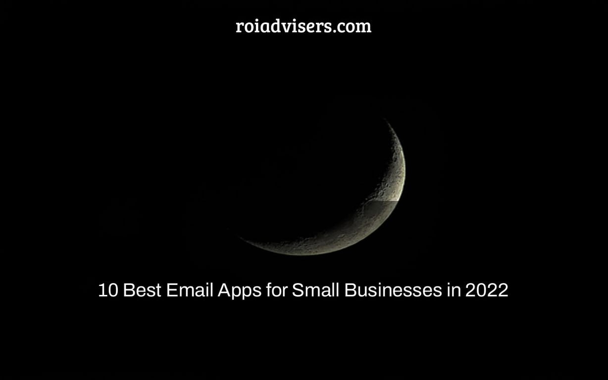10 Best Email Apps for Small Businesses in 2022