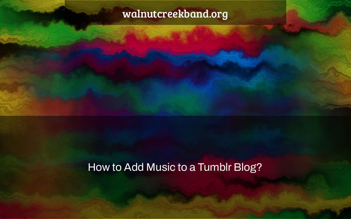 How to Add Music to a Tumblr Blog?