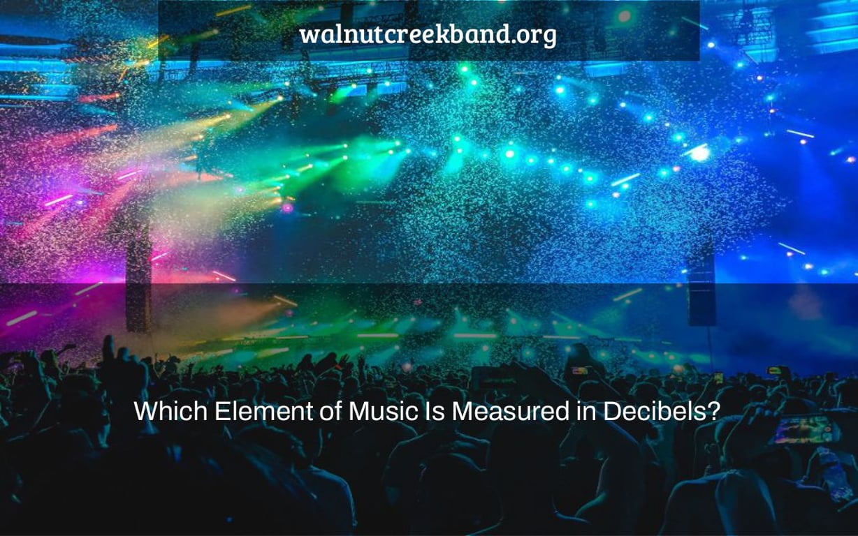 Which Element of Music Is Measured in Decibels?