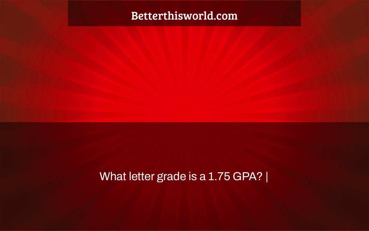 what-letter-grade-is-a-1-75-gpa-better-this-world