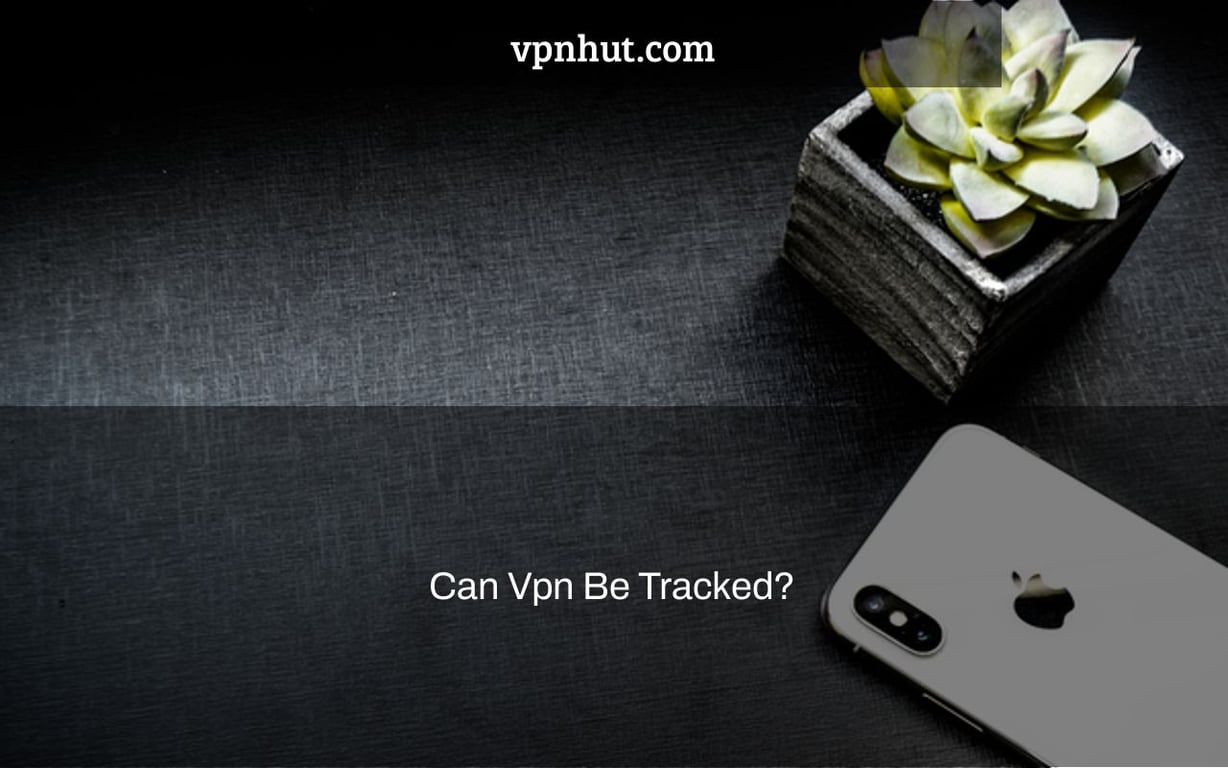 Can Vpn Be Tracked?