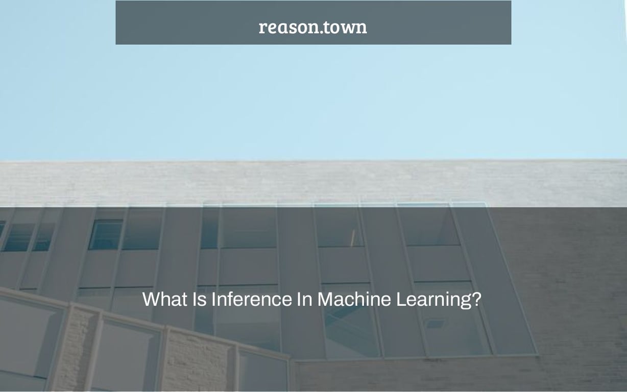 What Is Inference In Machine Learning?