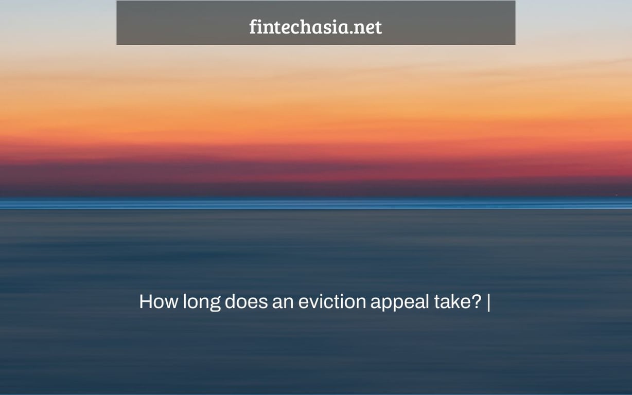 How long does an eviction appeal take? |