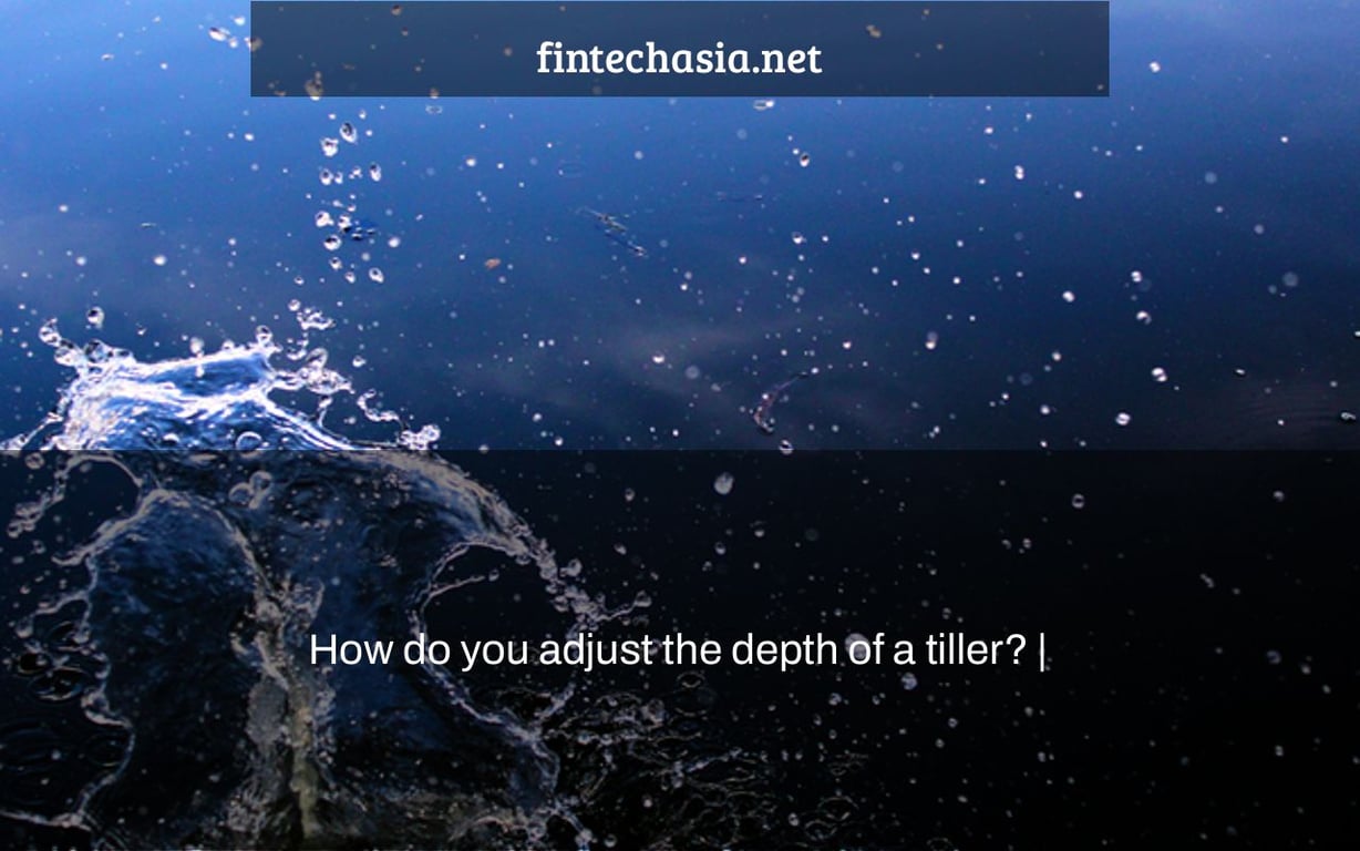 How do you adjust the depth of a tiller? |