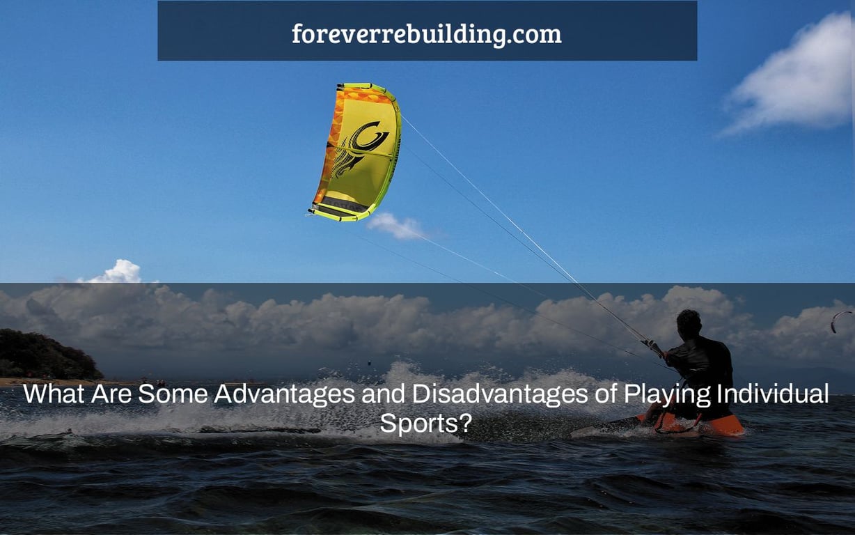 What Are Some Advantages and Disadvantages of Playing Individual Sports?