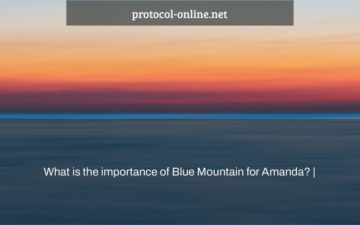 What is the importance of Blue Mountain for Amanda? |