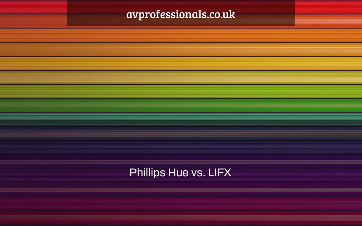 Phillips Hue vs. LIFX