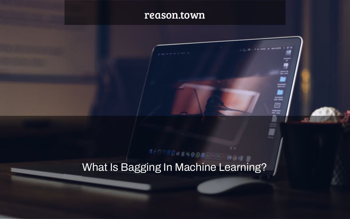 What Is Bagging In Machine Learning?