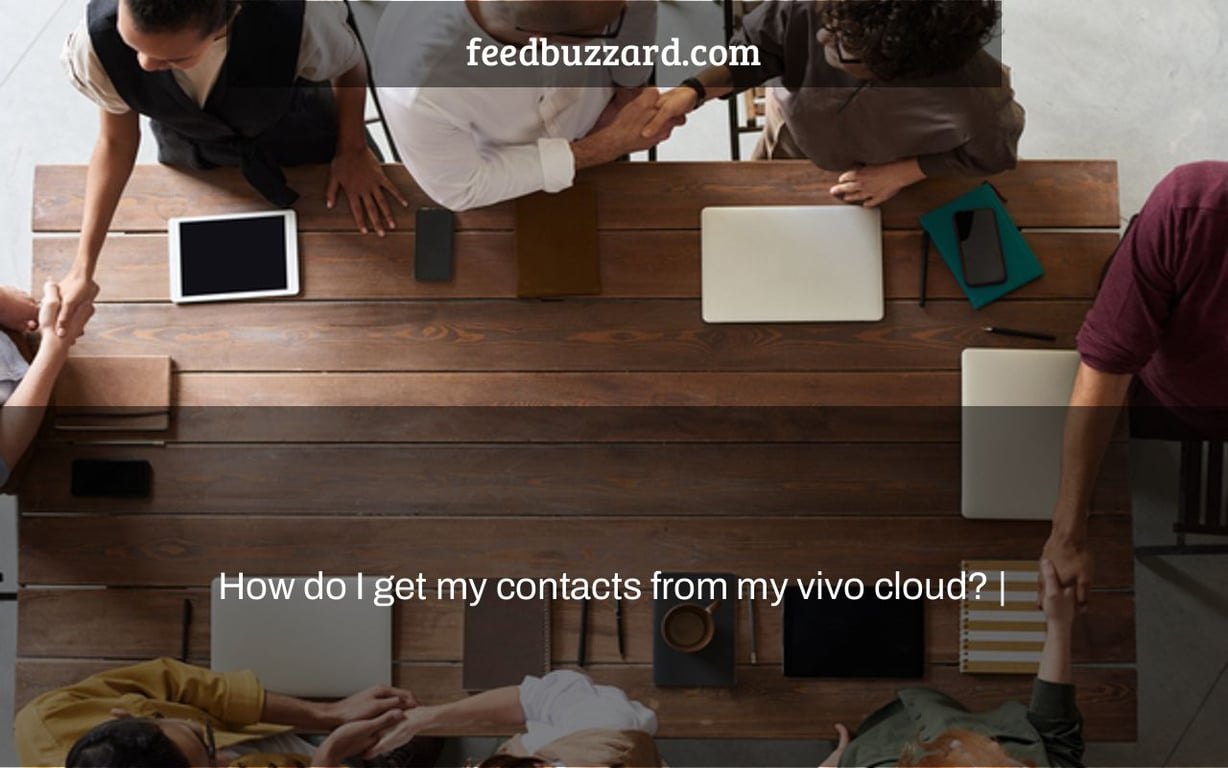 How do I get my contacts from my vivo cloud? |