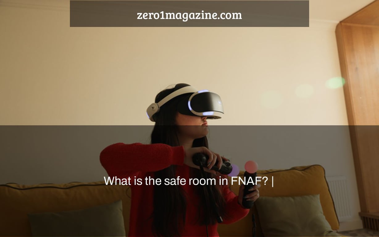 What is the safe room in FNAF? |