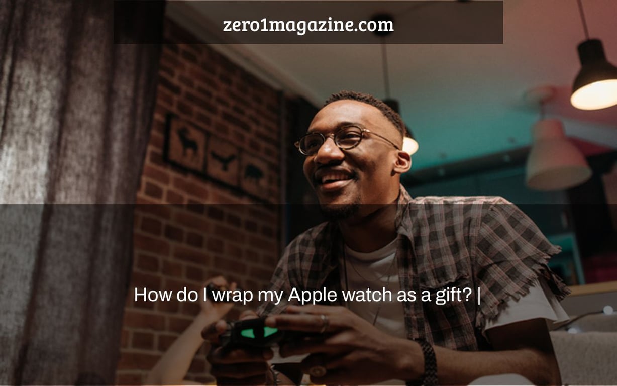 How do I wrap my Apple watch as a gift? |