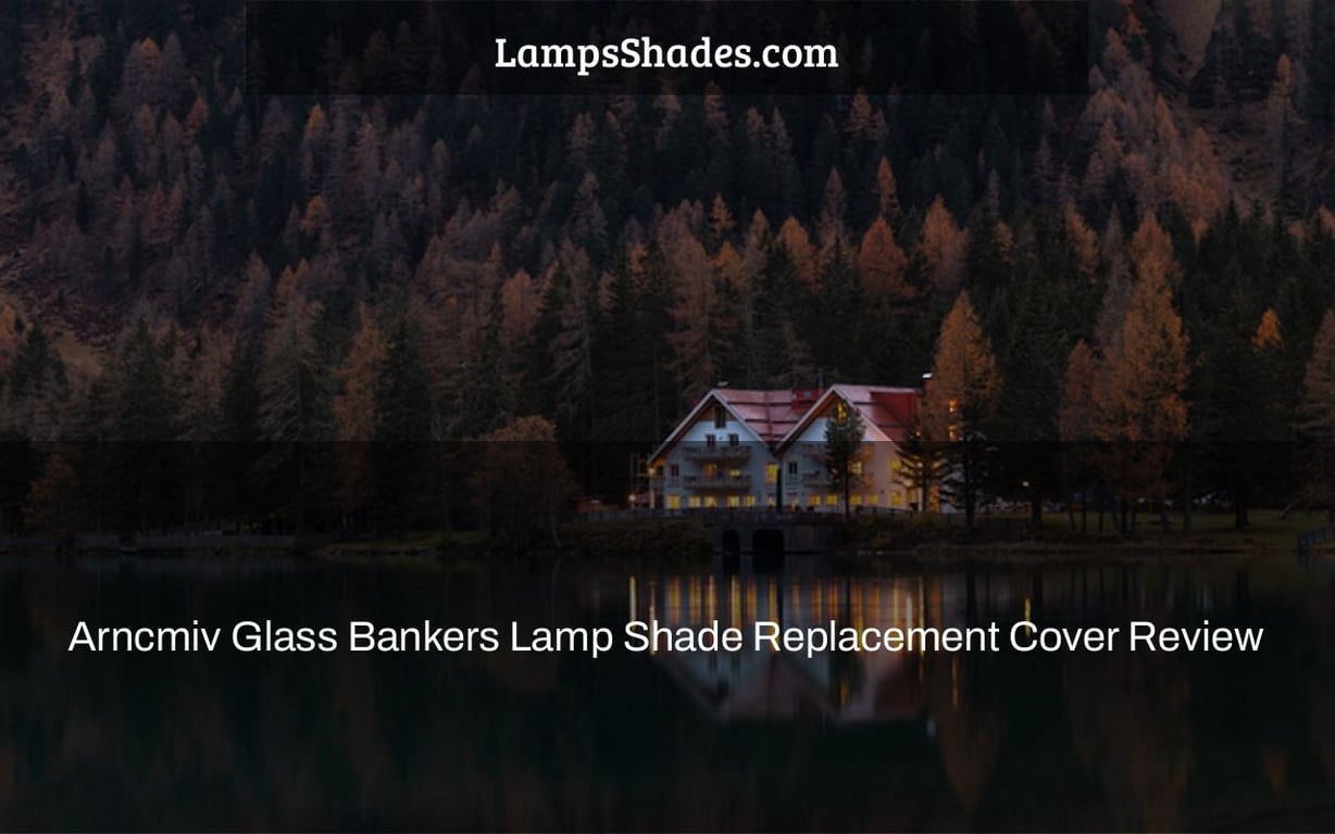 Arncmiv Glass Bankers Lamp Shade Replacement Cover Review