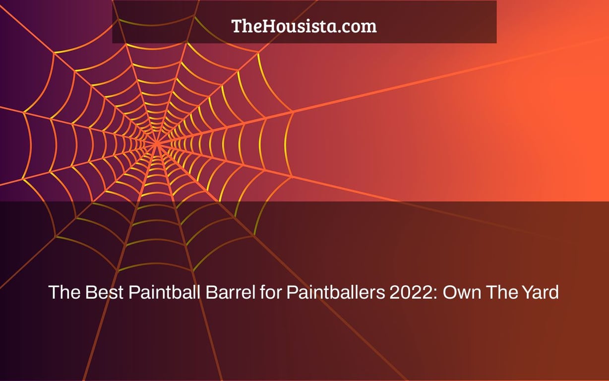 The Best Paintball Barrel for Paintballers 2022: Own The Yard