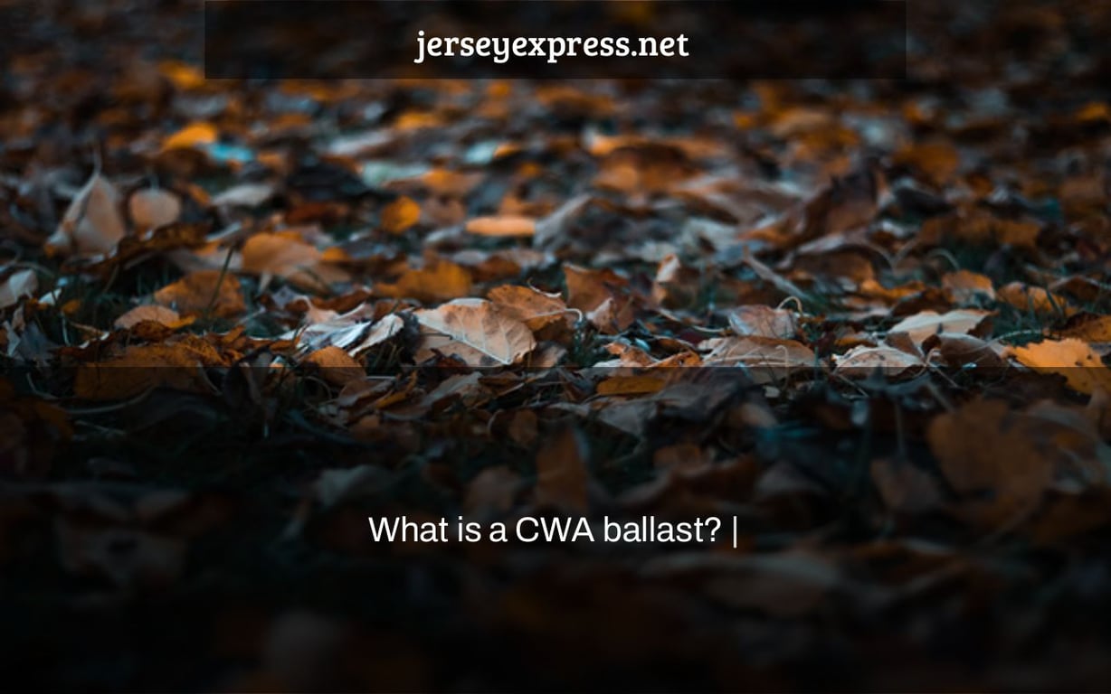 What is a CWA ballast? |