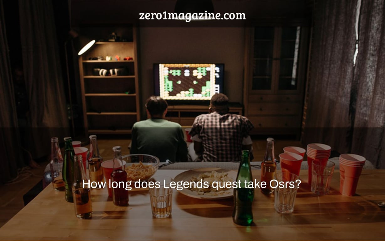 How long does Legends quest take Osrs?