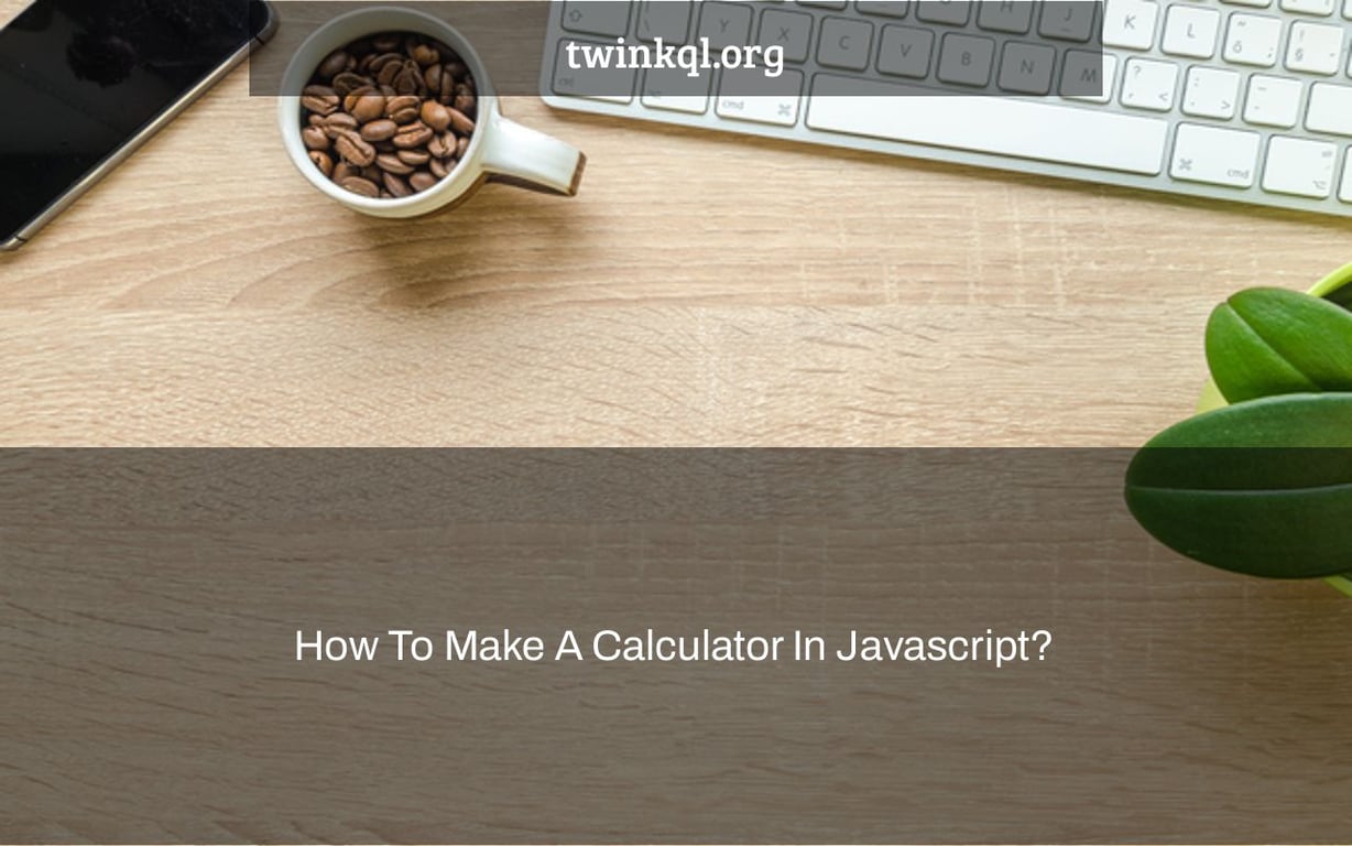 how-to-make-a-calculator-in-javascript-twinkql