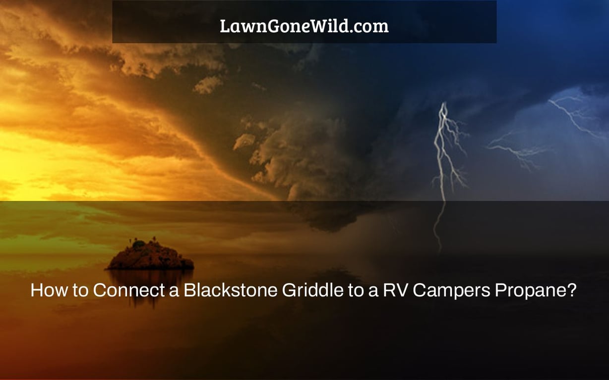 How to Connect a Blackstone Griddle to a RV Campers Propane? Lawn