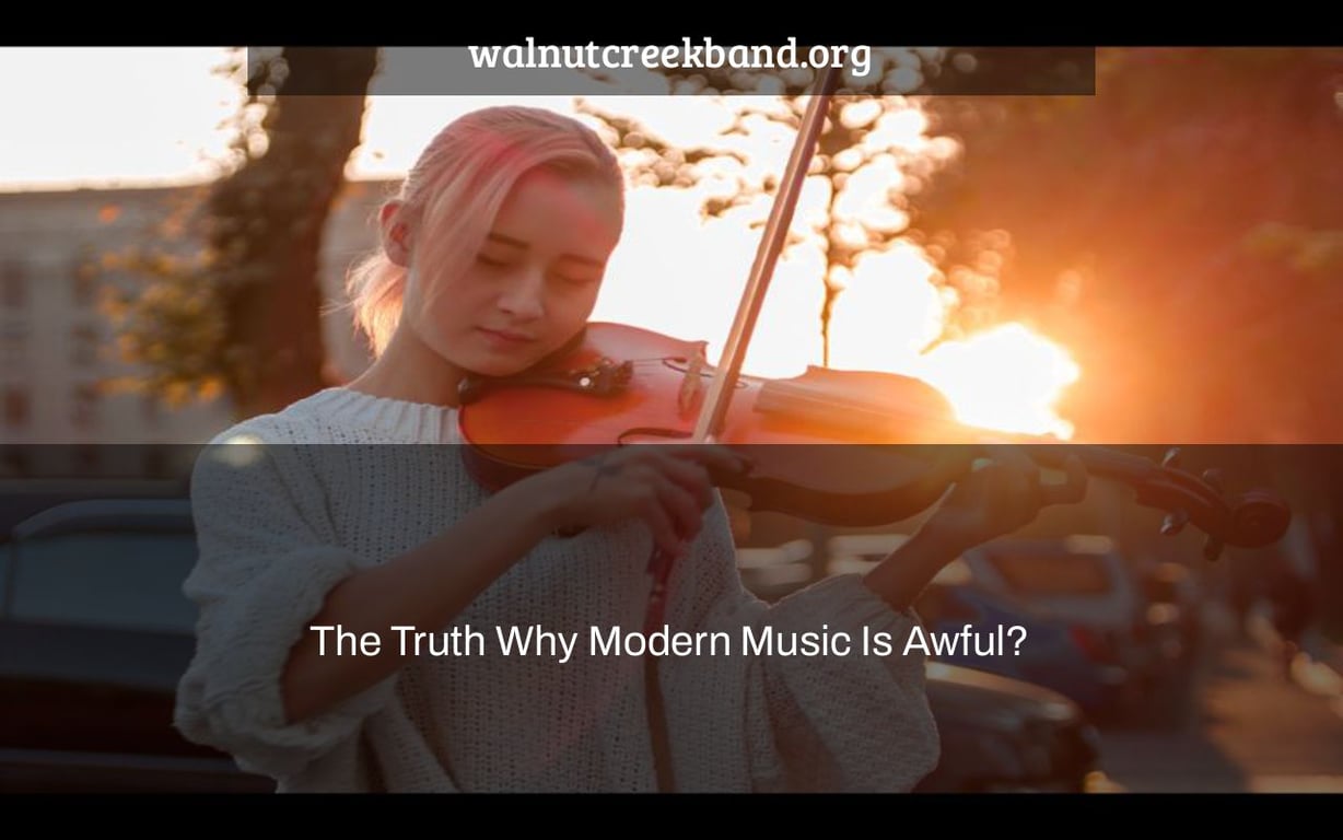 The Truth Why Modern Music Is Awful?