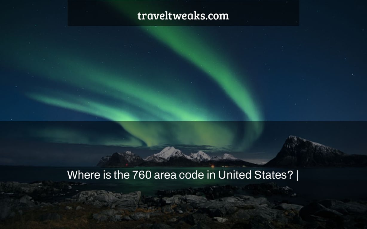 Where is the 760 area code in United States? |