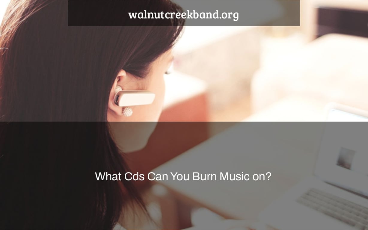 What Cds Can You Burn Music on?