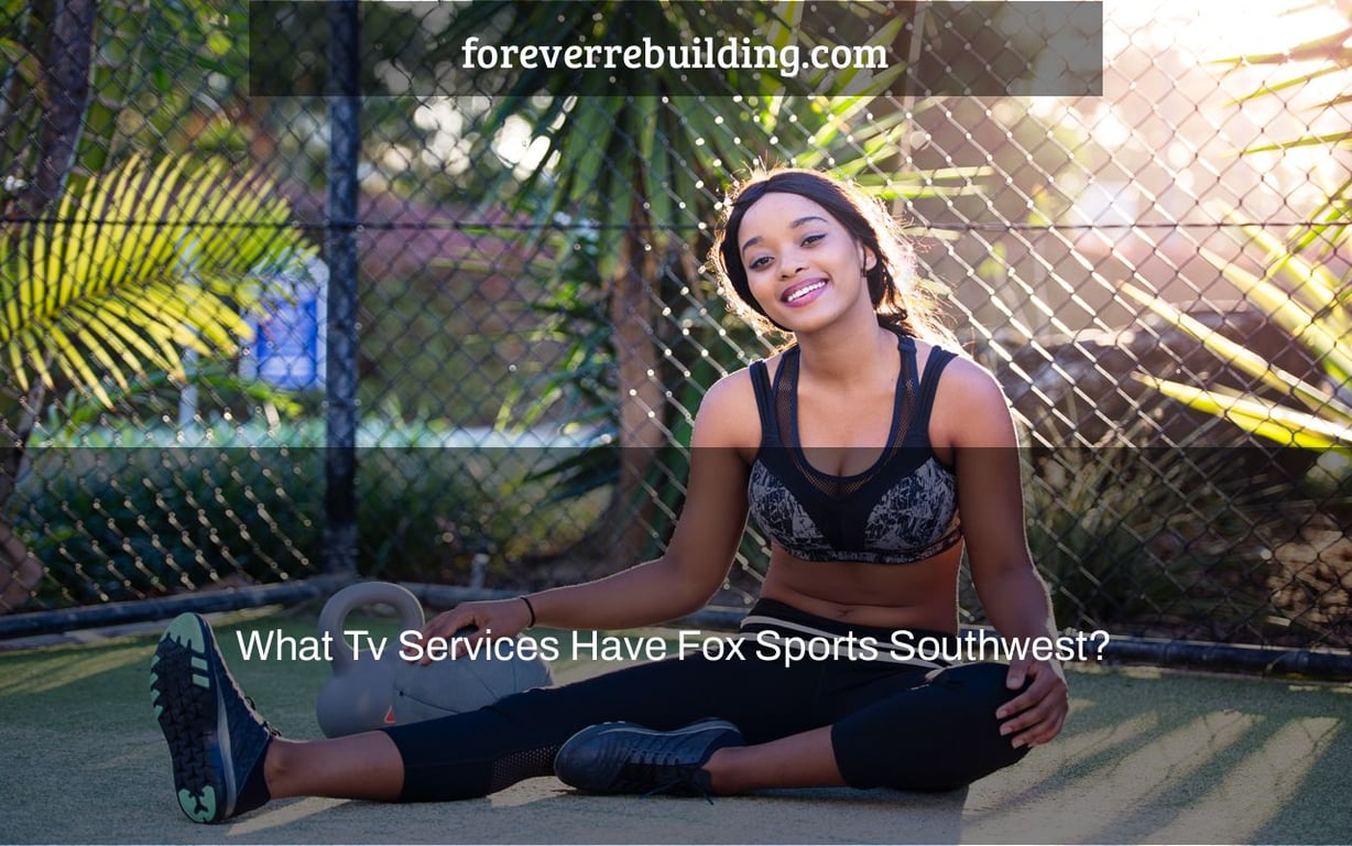 What Tv Services Have Fox Sports Southwest?