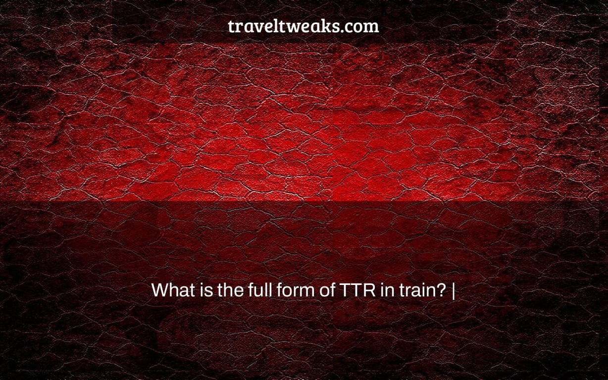 What is the full form of TTR in train? |