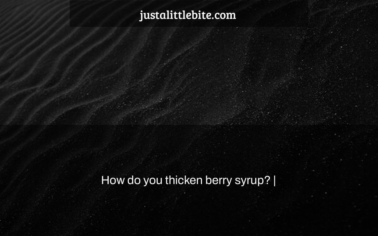 How do you thicken berry syrup? |