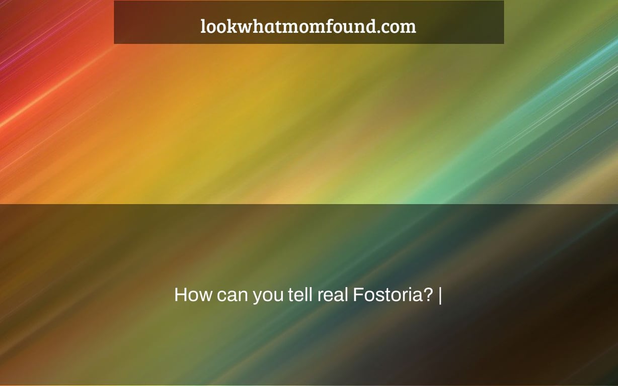 How can you tell real Fostoria? |