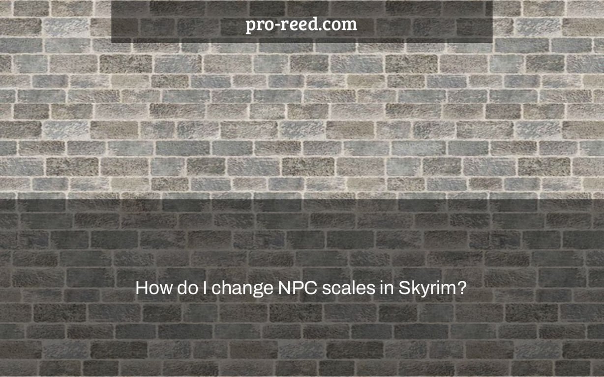 How do I change NPC scales in Skyrim?