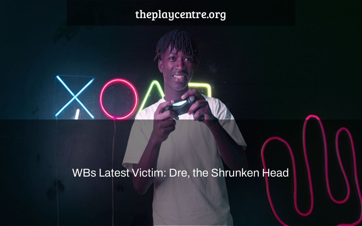 WBs Latest Victim: Dre, the Shrunken Head