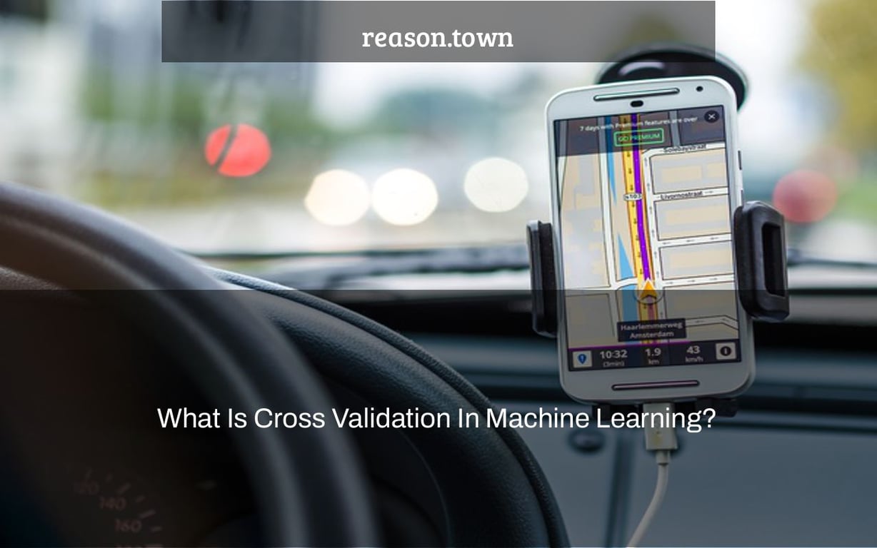 What Is Cross Validation In Machine Learning?