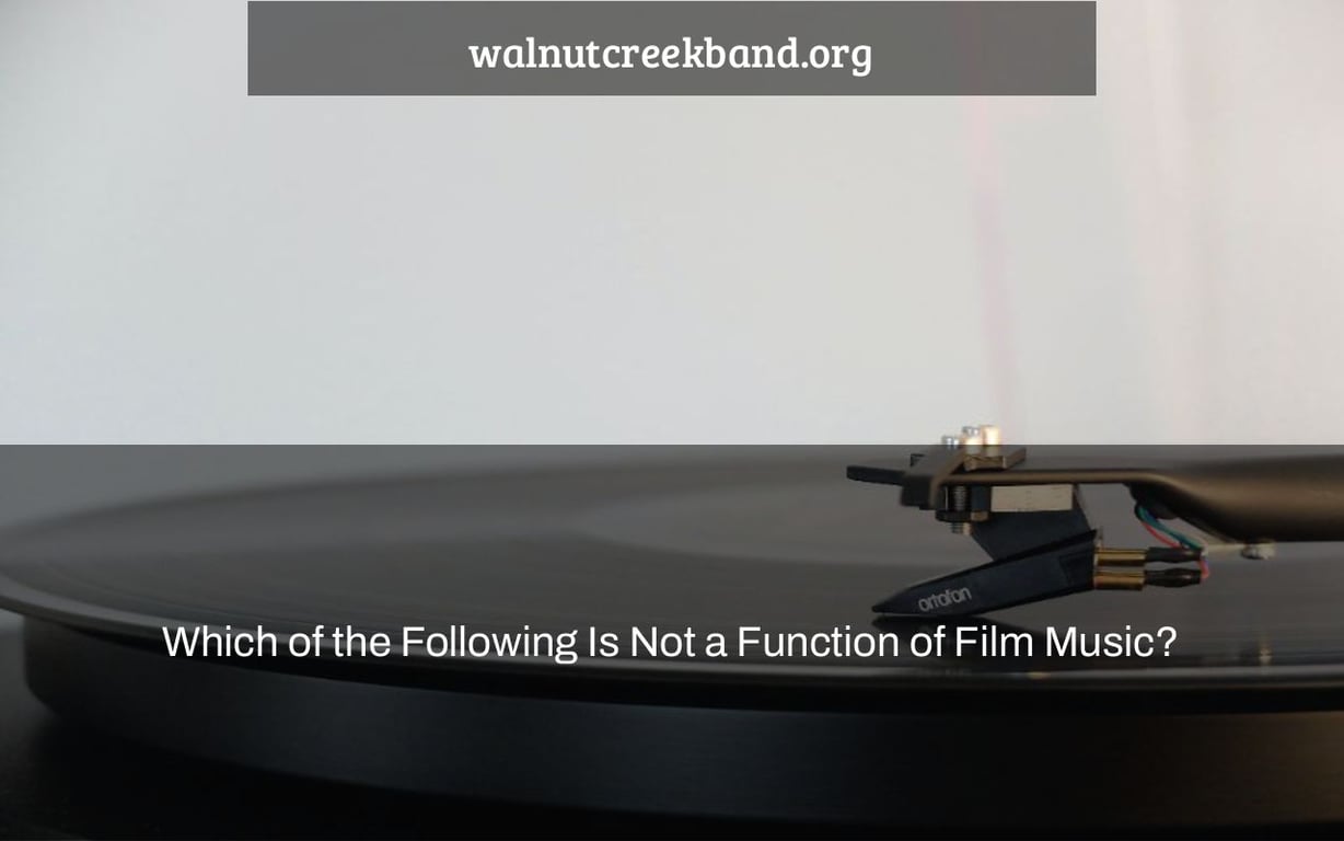 Which of the Following Is Not a Function of Film Music?