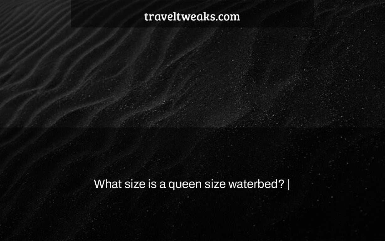 What size is a queen size waterbed? |