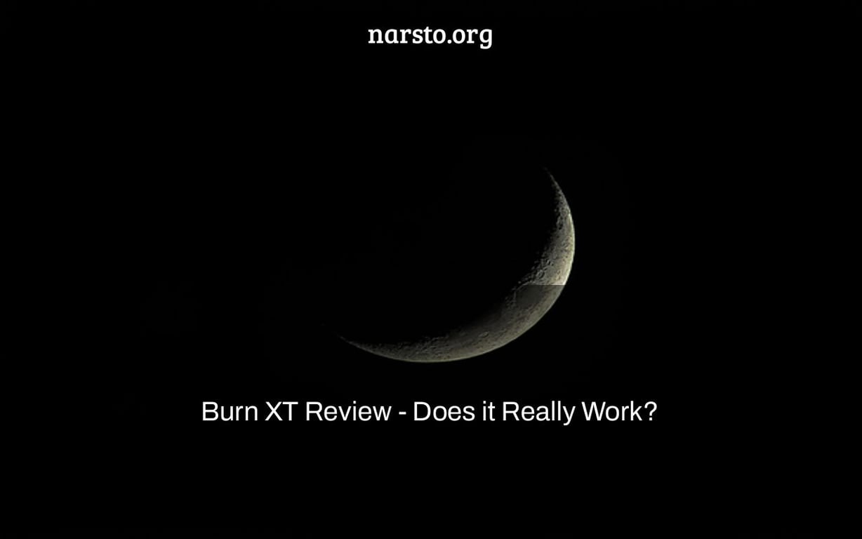 Burn XT Review - Does it Really Work?