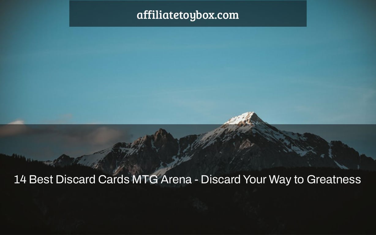 14 Best Discard Cards MTG Arena - Discard Your Way to Greatness