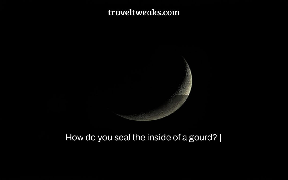 How do you seal the inside of a gourd? |