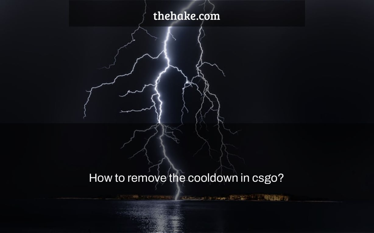 How to remove the cooldown in csgo?