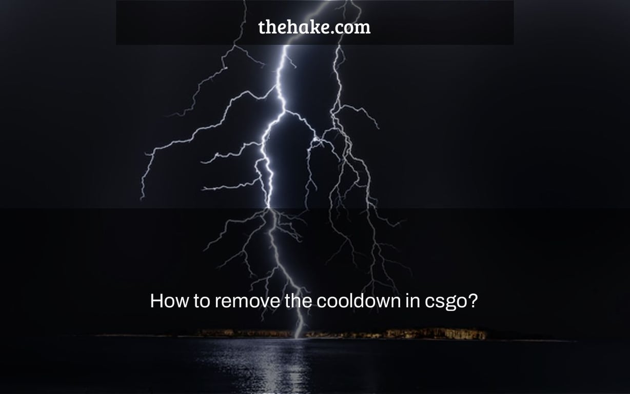 How to remove the cooldown in csgo? The Hake