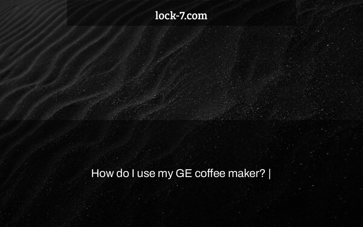 How do I use my GE coffee maker?