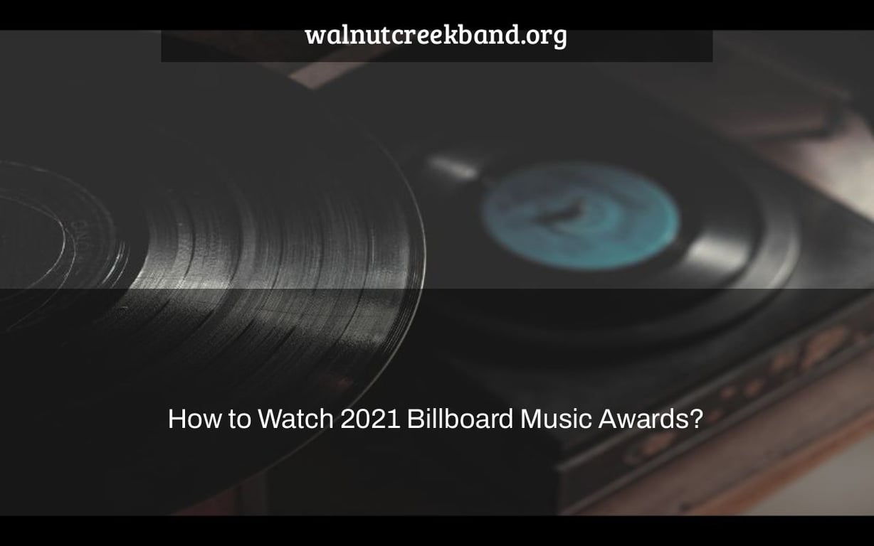 How to Watch 2021 Billboard Music Awards?