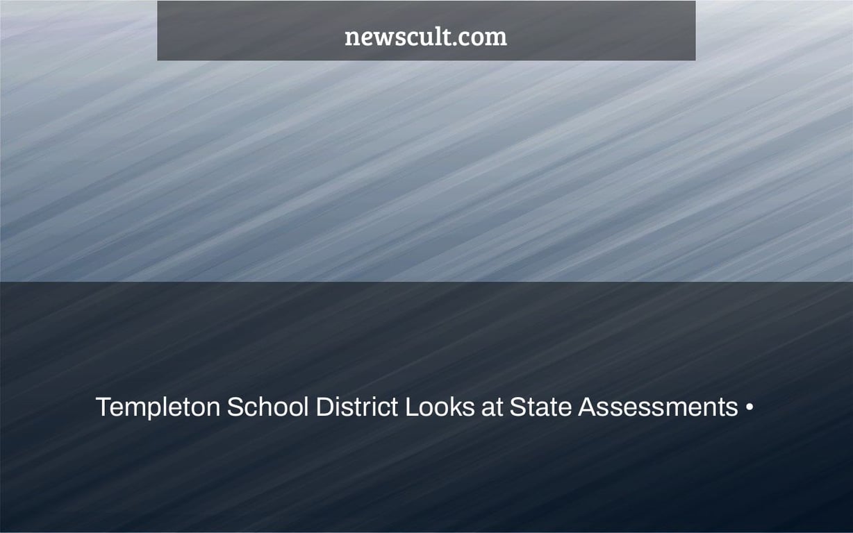 Templeton School District Looks at State Assessments •