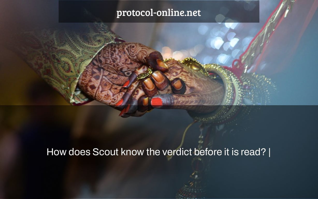 How does Scout know the verdict before it is read? |